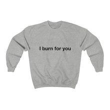 Load image into Gallery viewer, I Burn For You- Unisex Heavy Blend™ Crewneck Sweatshirt