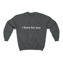 Load image into Gallery viewer, I Burn For You- Unisex Heavy Blend™ Crewneck Sweatshirt- 2
