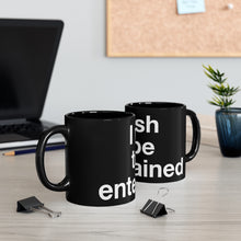 Load image into Gallery viewer, Entertained- Black mug 11oz
