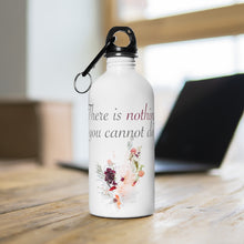 Load image into Gallery viewer, There&#39;s Nothing You Cannot Do- Stainless Steel Water Bottle
