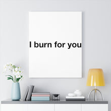 Load image into Gallery viewer, I Burn For You - Canvas Gallery Wraps
