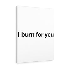 Load image into Gallery viewer, I Burn For You - Canvas Gallery Wraps
