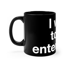 Load image into Gallery viewer, Entertained- Black mug 11oz
