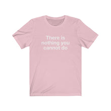 Load image into Gallery viewer, Nothing You Cannot-  Unisex Jersey Short Sleeve Tee-1
