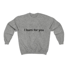 Load image into Gallery viewer, I Burn For You- Unisex Heavy Blend™ Crewneck Sweatshirt
