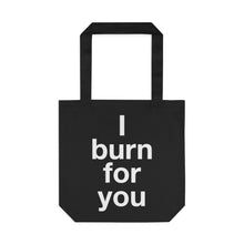 Load image into Gallery viewer, I Burn For You- Cotton Tote Bag- 1
