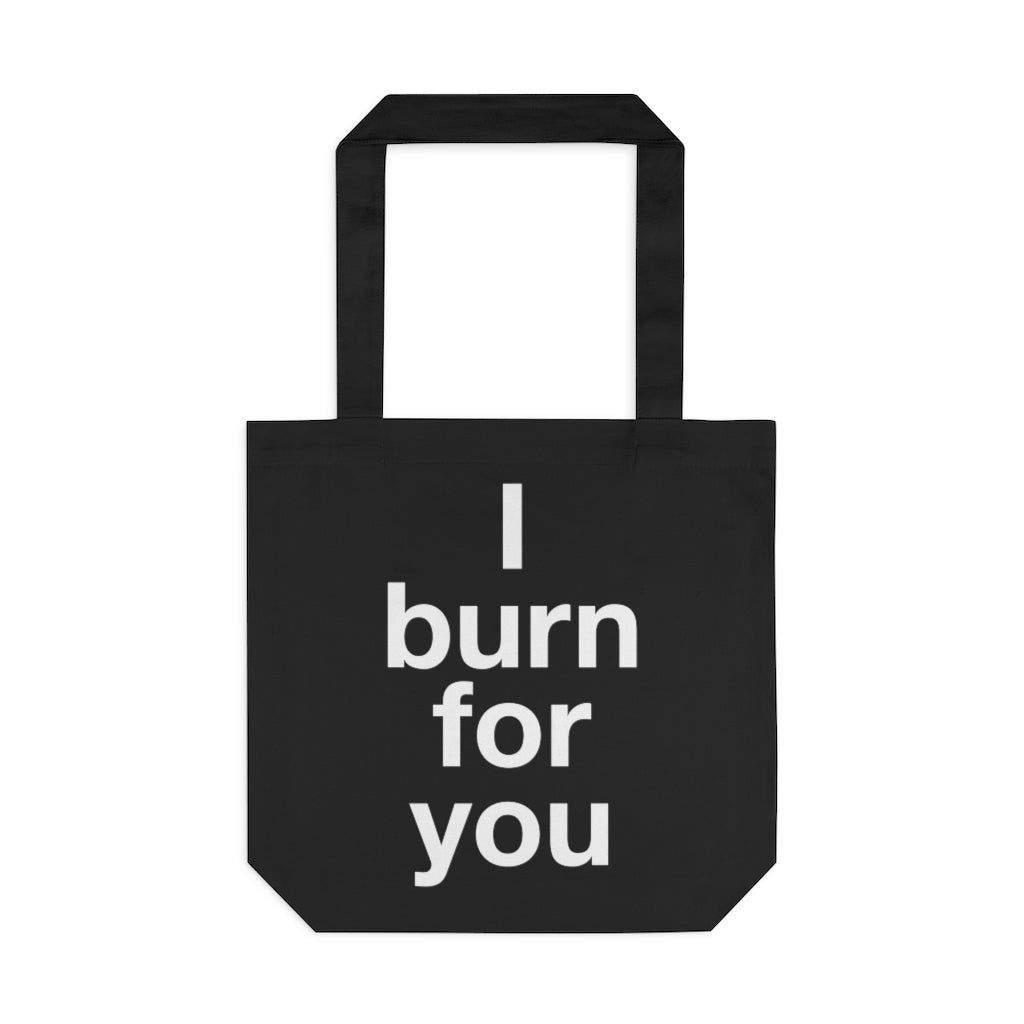 I Burn For You- Cotton Tote Bag- 1