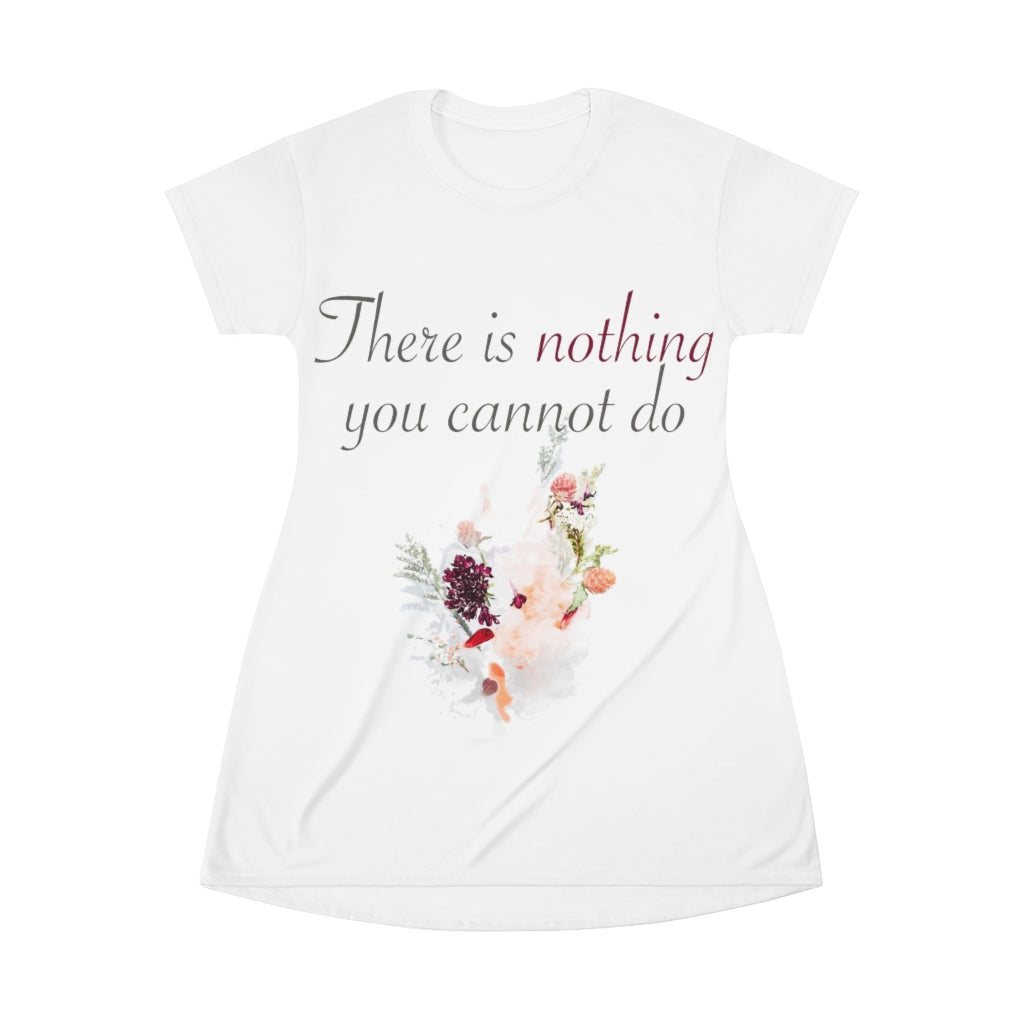 There's Nothing You Cannot Do- All Over Print T-Shirt Dress