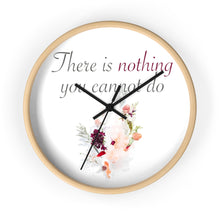 Load image into Gallery viewer, Nothing You Cannot Do-Wall clock
