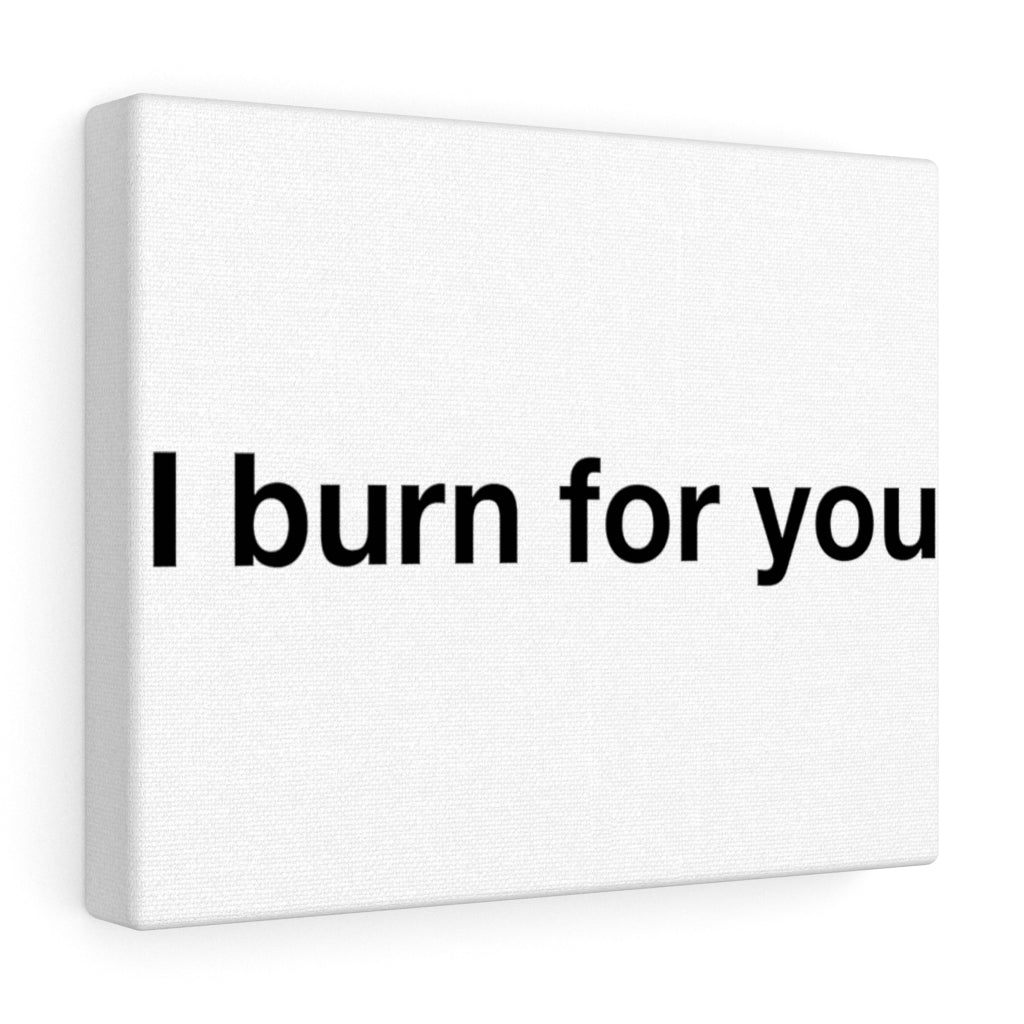 I Burn For You - Canvas Gallery Wraps