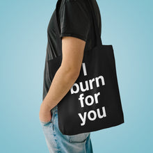 Load image into Gallery viewer, I Burn For You- Cotton Tote Bag- 1
