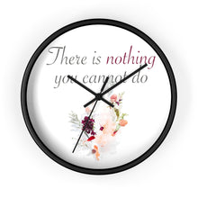 Load image into Gallery viewer, Nothing You Cannot Do-Wall clock
