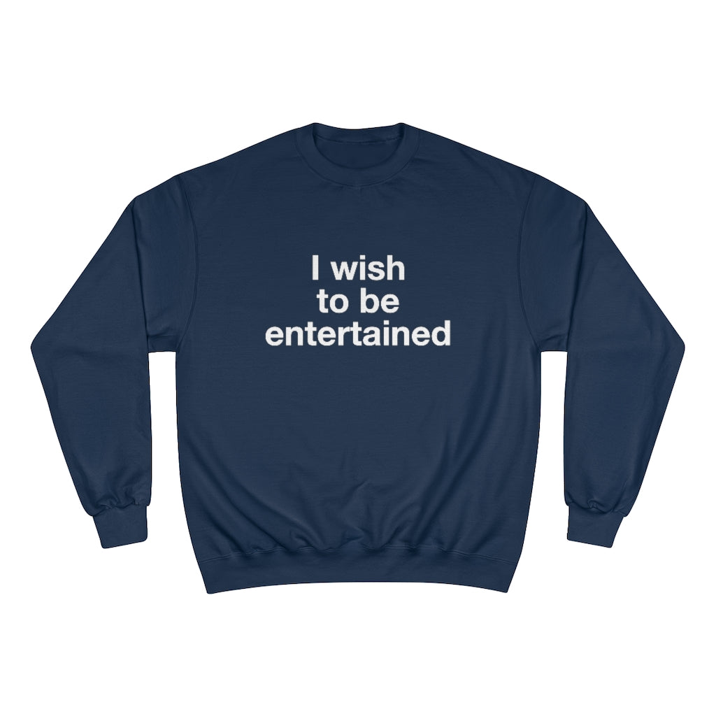 Entertained- Champion Sweater