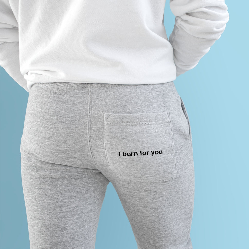 I Burn For You- Premium Fleece Joggers