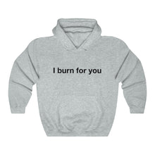 Load image into Gallery viewer, I Burn For You- Unisex Heavy Blend™ Hooded Sweatshirt- 1
