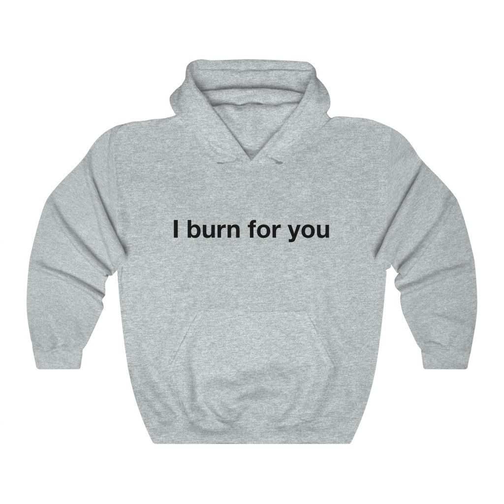 I Burn For You- Unisex Heavy Blend™ Hooded Sweatshirt- 1