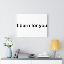 Load image into Gallery viewer, I Burn For You - Canvas Gallery Wraps
