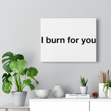 Load image into Gallery viewer, I Burn For You - Canvas Gallery Wraps
