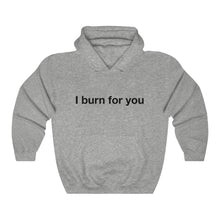 Load image into Gallery viewer, I Burn For You- Unisex Heavy Blend™ Hooded Sweatshirt- 1
