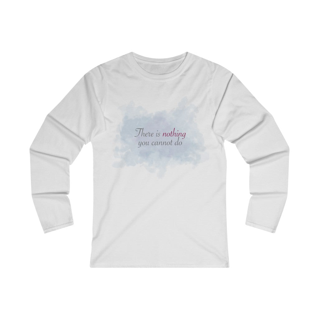 There's Nothing You Cannot Do- Women's Fitted Long Sleeve Tee