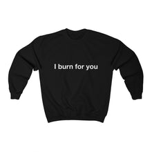 Load image into Gallery viewer, I Burn For You- Unisex Heavy Blend™ Crewneck Sweatshirt- 2
