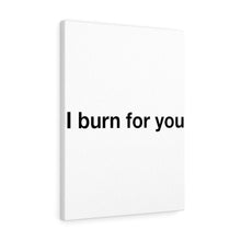 Load image into Gallery viewer, I Burn For You - Canvas Gallery Wraps
