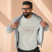 Load image into Gallery viewer, I Burn For You- Unisex Premium Crewneck Sweatshirt
