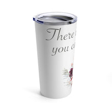 Load image into Gallery viewer, There&#39;s Nothing You Cannot Do- Tumbler 20oz
