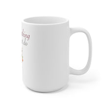 Load image into Gallery viewer, There&#39;s Nothing You Cannot Do- Ceramic Mug 15oz
