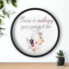 Load image into Gallery viewer, Nothing You Cannot Do-Wall clock
